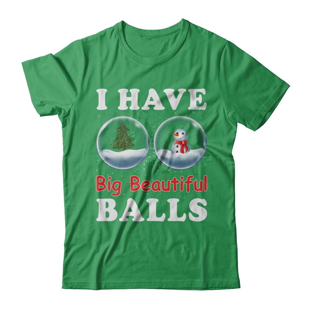 I Have Big Beautiful Balls Christmas Funny-T-Shirt & Sweatshirt-Premium T-Shirt-Kelly Green