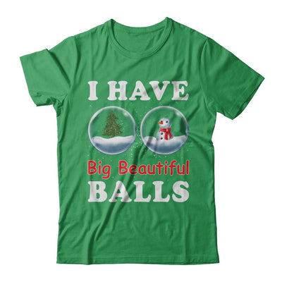 I Have Big Beautiful Balls Christmas Funny-T-Shirt & Sweatshirt-Premium T-Shirt-Kelly Green