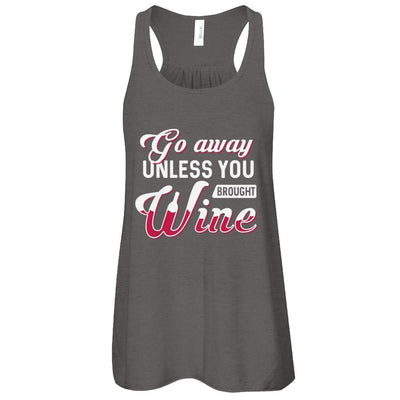 Go Away Unless You Brought Wine Lover-T-Shirt & Tank Top-