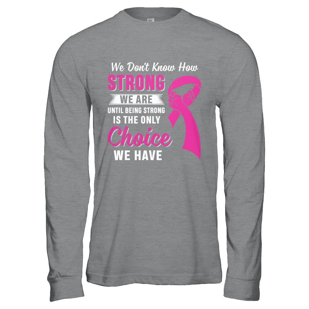 Being Strong Choice Pink Ribbon Breast Cancer-T-Shirt & Hoodie-Long Sleeve T-Shirt-Sport Grey