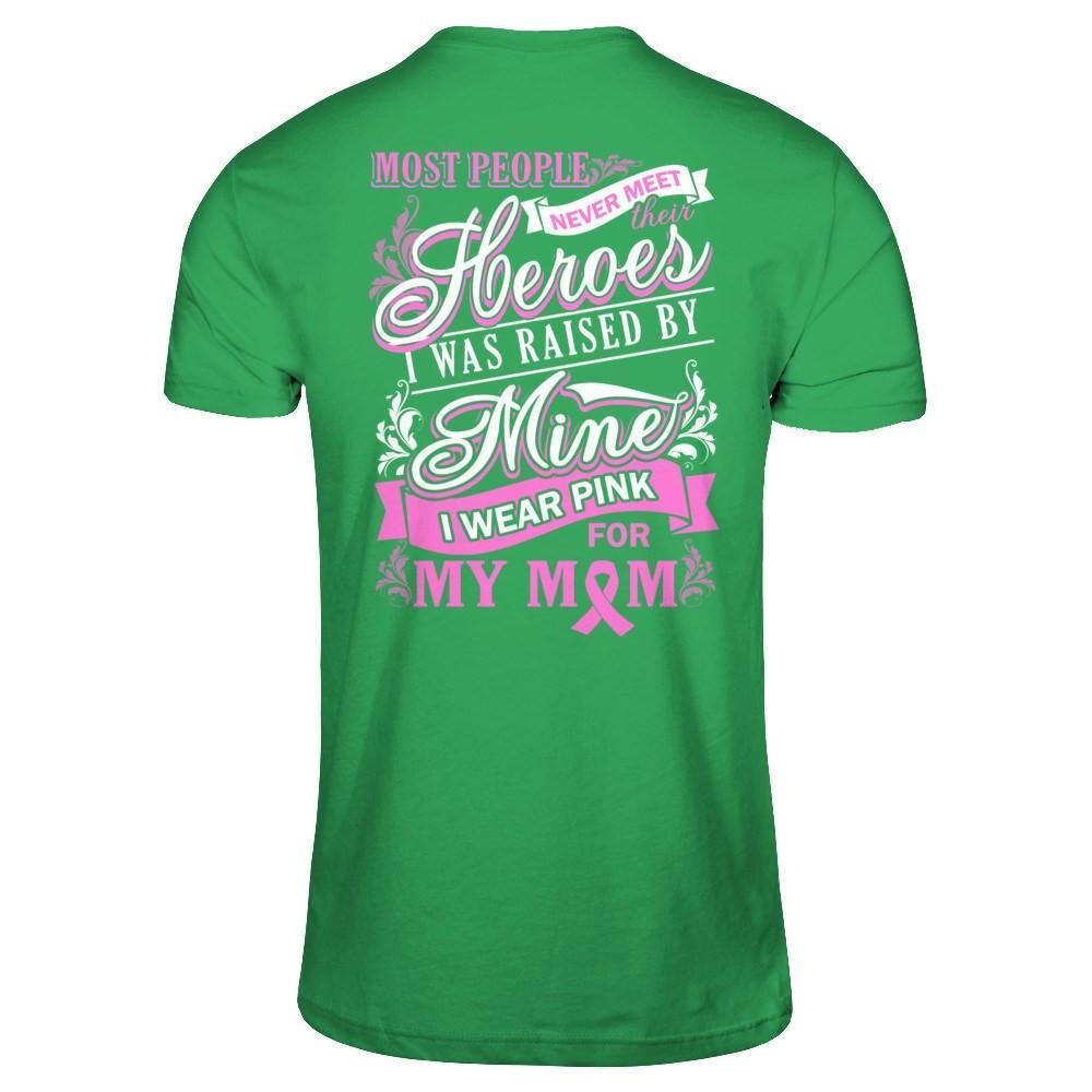 I Was Raised By Mine I Wear Pink For My Mom-T-Shirt & Hoodie-Premium T-Shirt-Kelly Green