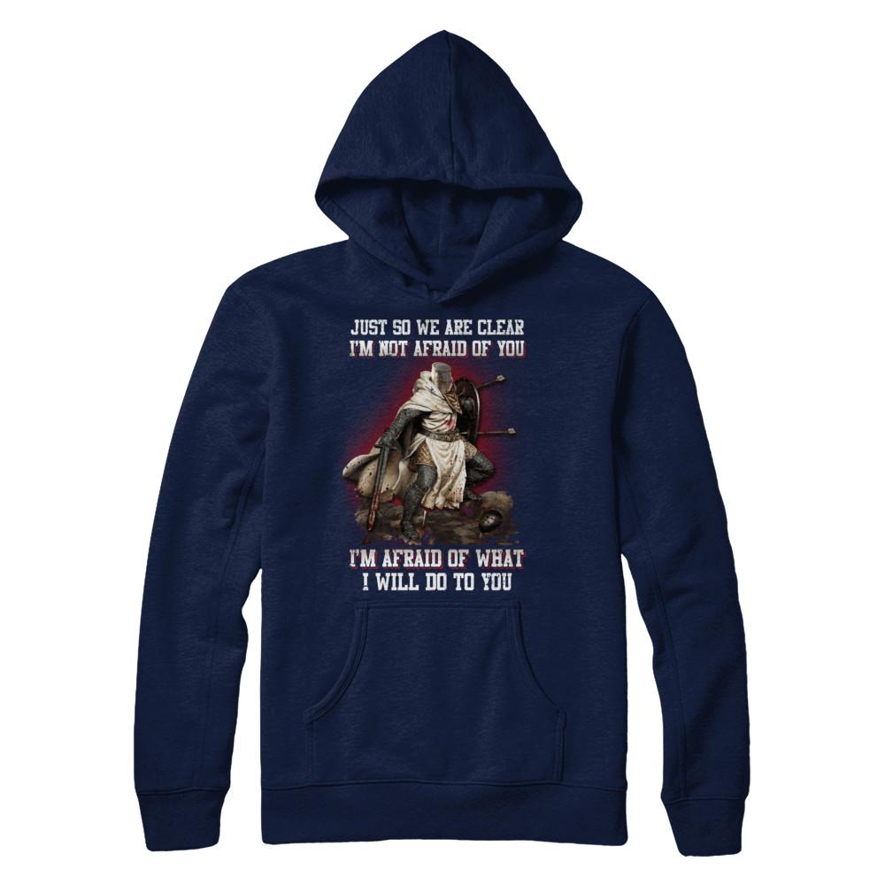 Knight I Am Not Afraid Of You I Am Afraid Of What I Will Do To You-T-Shirt & Hoodie-Pullover Hoodie-Navy