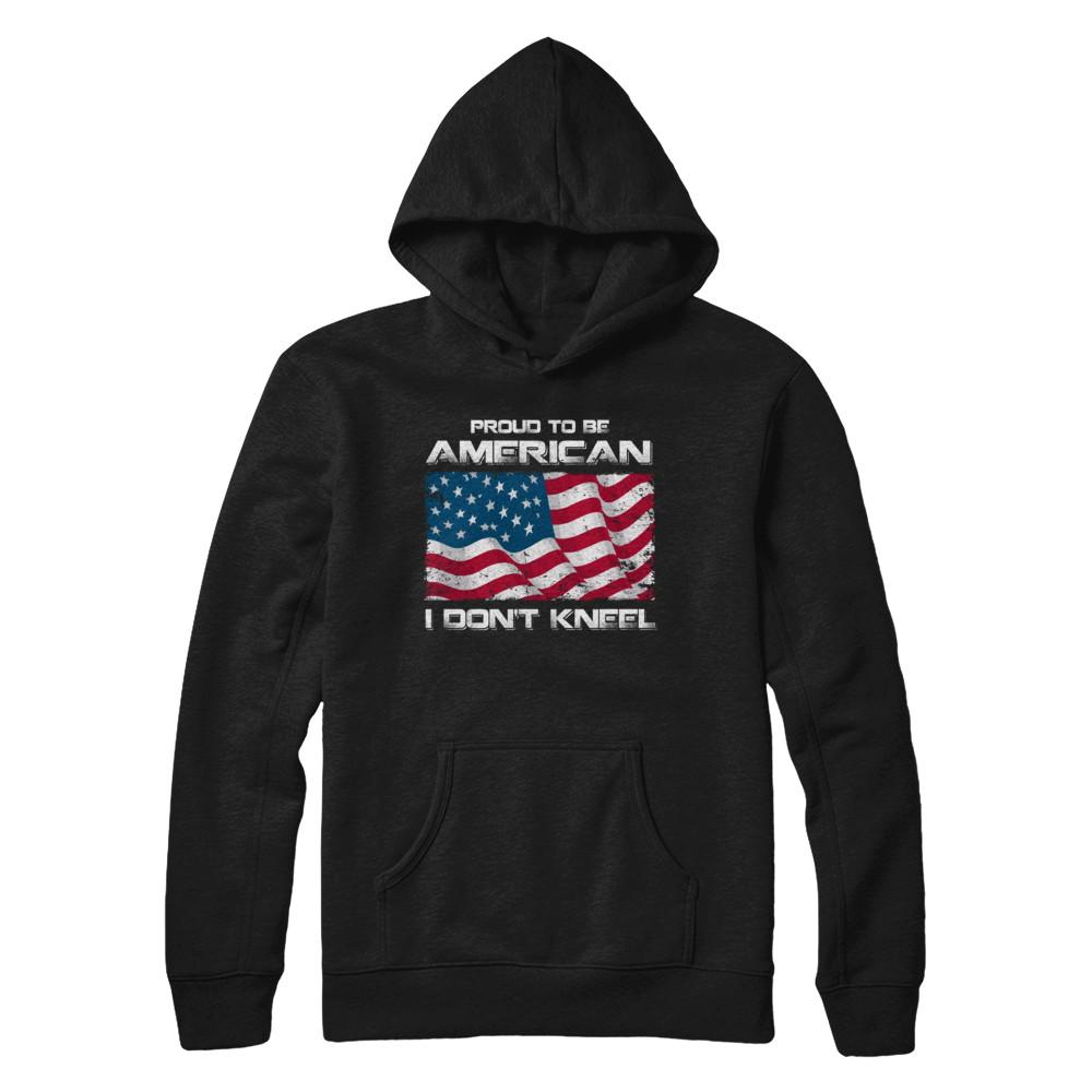 I Don't Kneel Proud To Be American-T-Shirt & Hoodie-Pullover Hoodie-Black