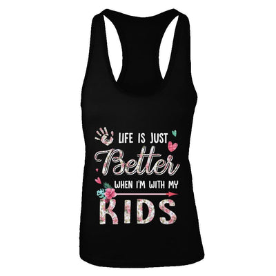 Life Is Just Better When Im With My Kids Mom Gift-T-Shirt & Tank Top-Women's Ideal Racerback Tank-Black