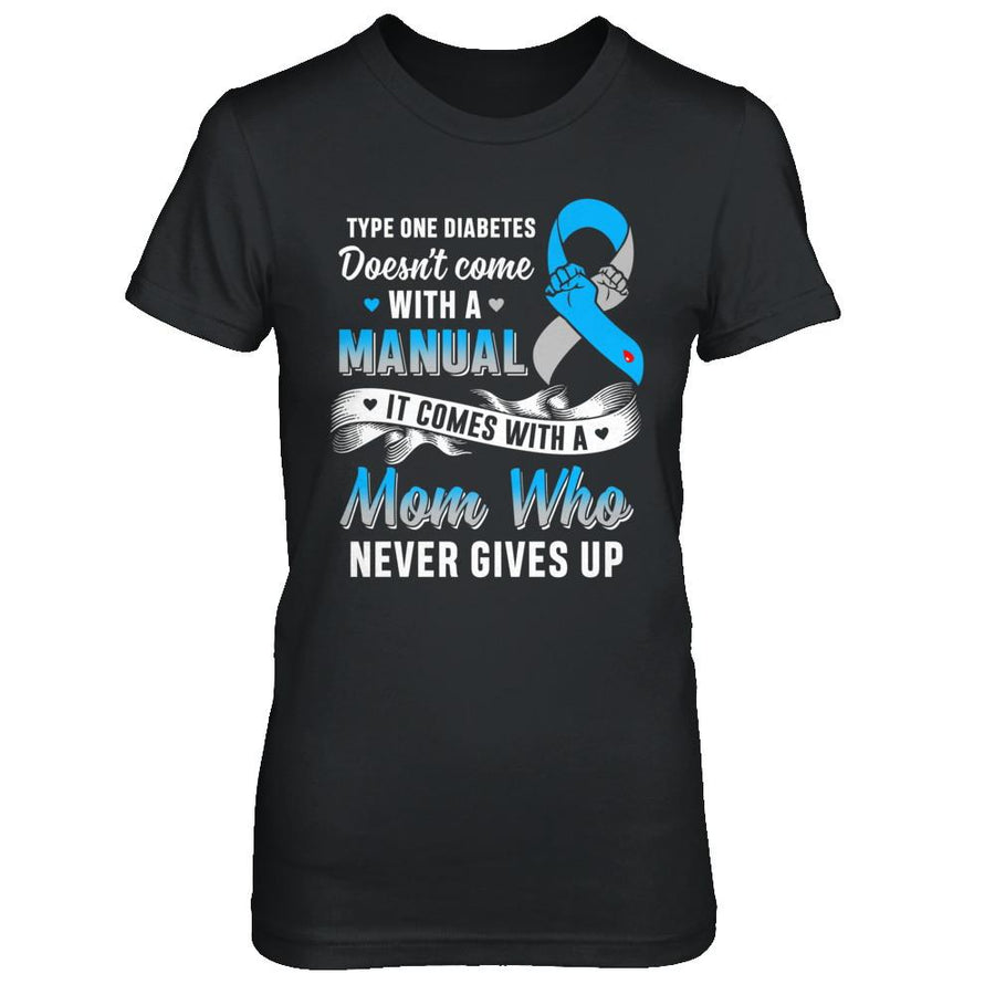 Type 1 T1D Mom Who Never Gives Up Diabetes Awareness-T-Shirt & Hoodie-Women's T-Shirt-Black