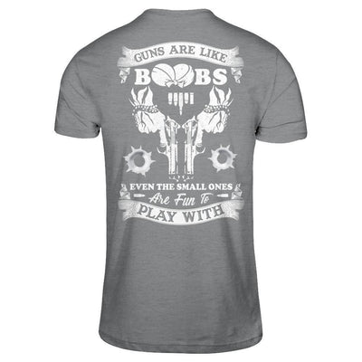 Guns Are Like Boos Even The Small Ones Are Fun To Play With-T-Shirt & Hoodie-Classic T-Shirt-Sport Grey