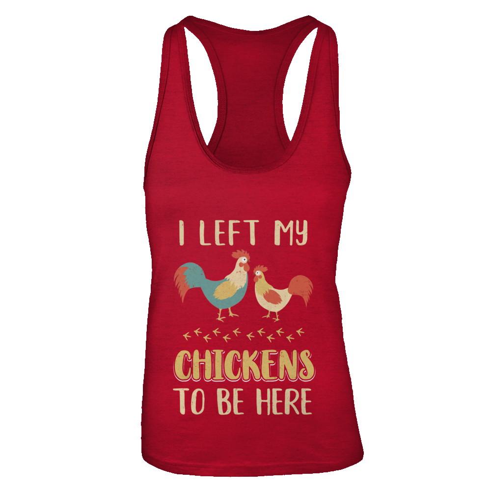 I Left My Chicken To Be Here Farmer Breeding Chickens-T-Shirt & Tank Top-Women's Ideal Racerback Tank-Red