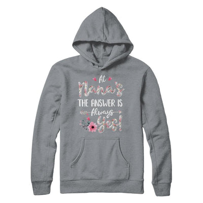 At Nana's The Answer Is Always Yes Floral Mothers Day Gift-T-Shirt & Hoodie-Pullover Hoodie-Light Steel