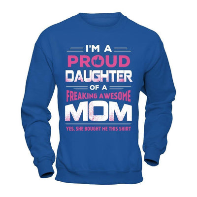 I'm A Proud Daughter Of A Freaking Awesome Mom-T-Shirt & Hoodie-Crewneck Sweatshirt-Royal