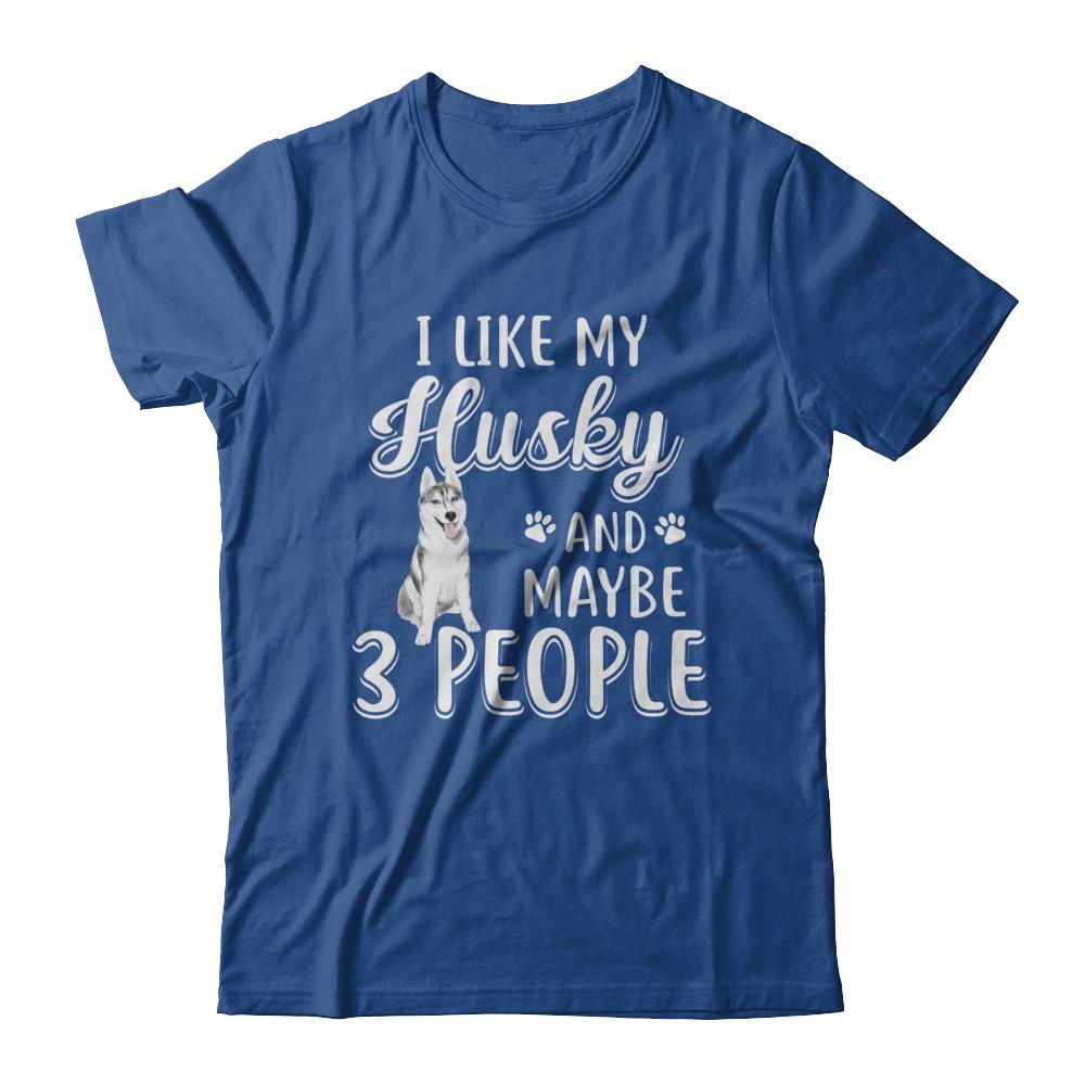 I Like My Husky And Maybe 3 People-T-Shirt & Hoodie-Classic T-Shirt-Royal