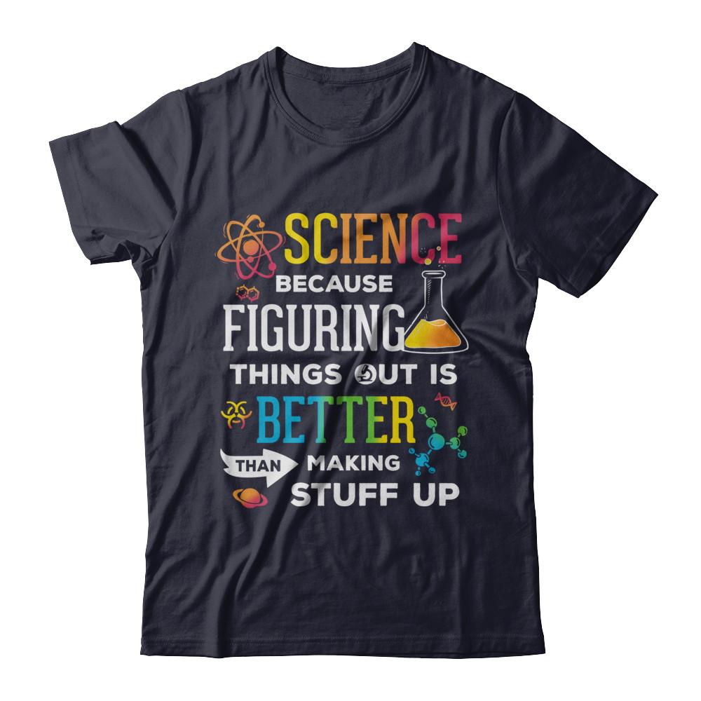 Science Because Figuring Things Out Better Than Making Stuff Up-T-Shirt & Hoodie-Premium T-Shirt-Midnight Navy