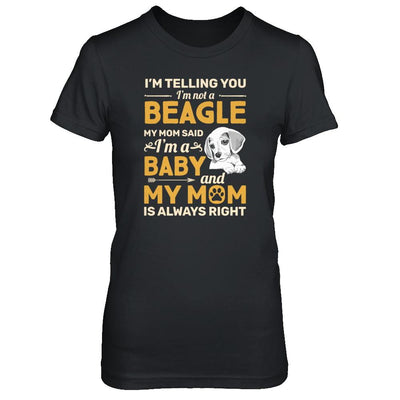 Beagle I'm Telling You I'm Not A Beagle My Mom Said-T-Shirt & Tank Top-Women's T-Shirt-Black