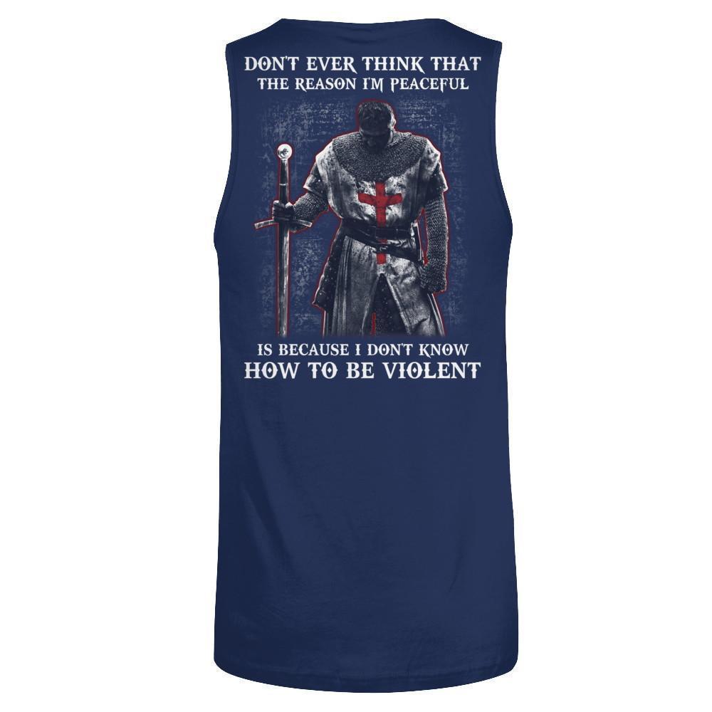 Knight Templar Don't Ever Think That The Reason I'm Peaceful-T-Shirt & Hoodie-Unisex Tank-Navy