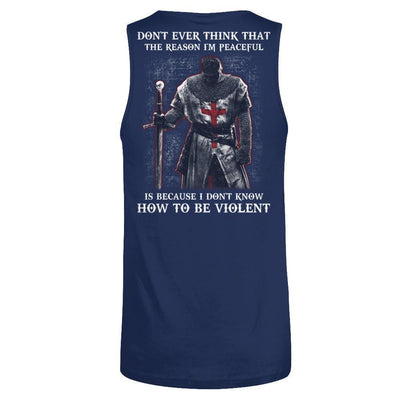 Knight Templar Don't Ever Think That The Reason I'm Peaceful-T-Shirt & Hoodie-Unisex Tank-Navy