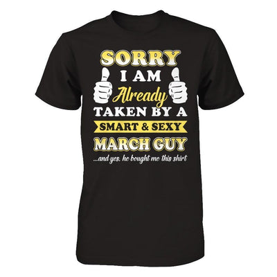 Sorry I Am Already Taken By Smart Sexy March Guy-T-Shirt & Hoodie-Premium T-Shirt-Black