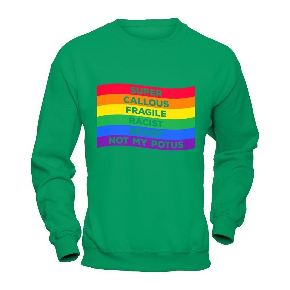 Super Callous Fragile Racist Sexist Not My Potus-T-Shirt & Hoodie-Crewneck Sweatshirt-Irish Green