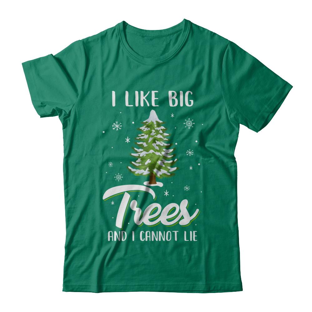 I Like Big Trees And I Cannot Lie Christmas Gift-T-Shirt & Sweatshirt-Classic T-Shirt-Kelly Green