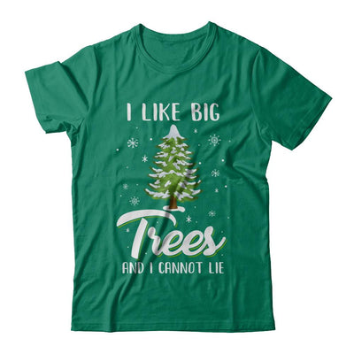I Like Big Trees And I Cannot Lie Christmas Gift-T-Shirt & Sweatshirt-Classic T-Shirt-Kelly Green
