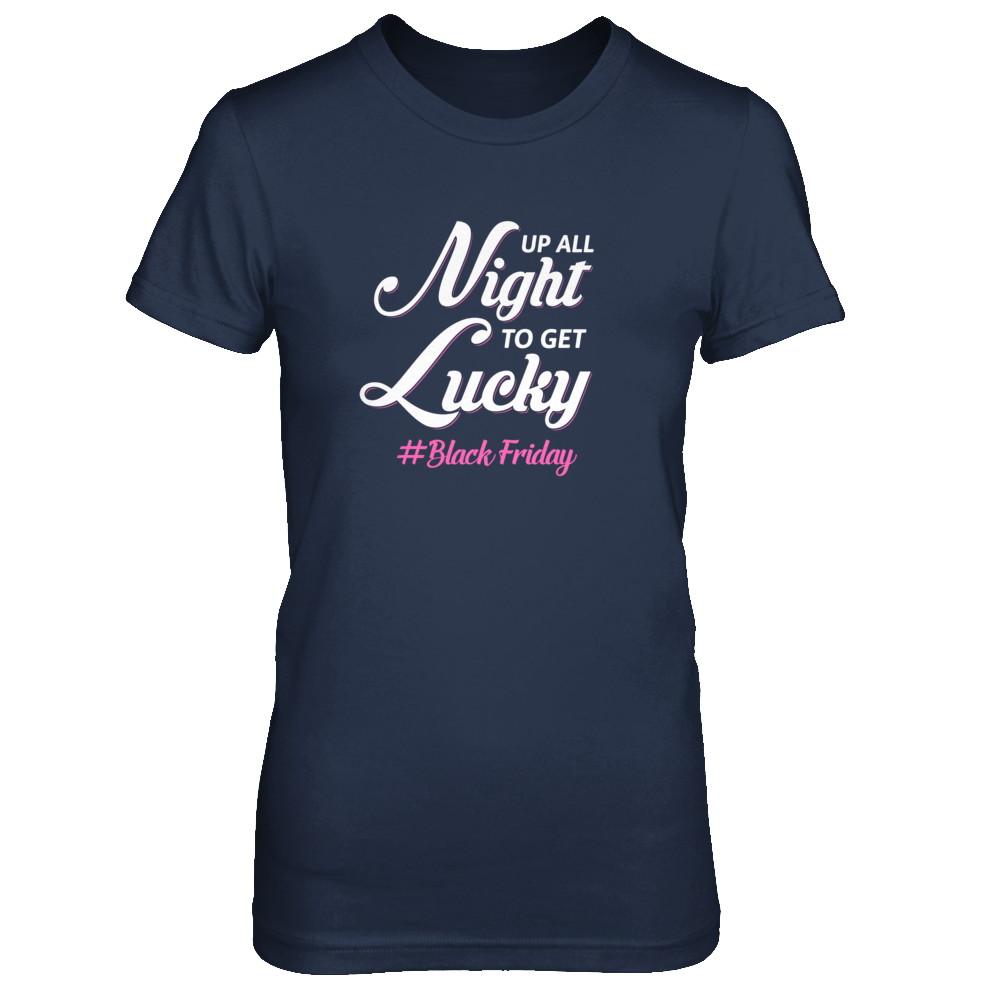 Up All Night To Get Lucky Fun Black Friday 2021-T-Shirt & Tank Top-Women's T-Shirt-Navy