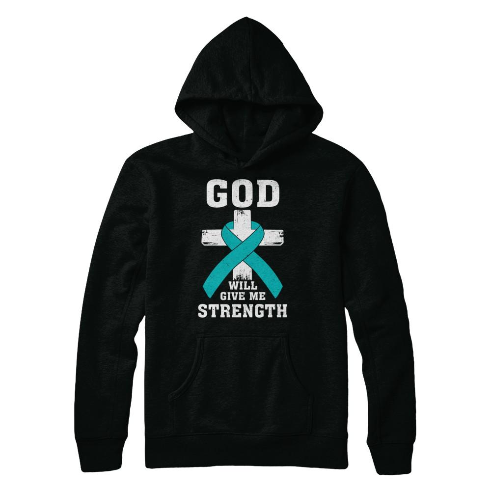 God Will Give Me Strength Teal Ovarian Cancer Gift-T-Shirt & Hoodie-Pullover Hoodie-Black