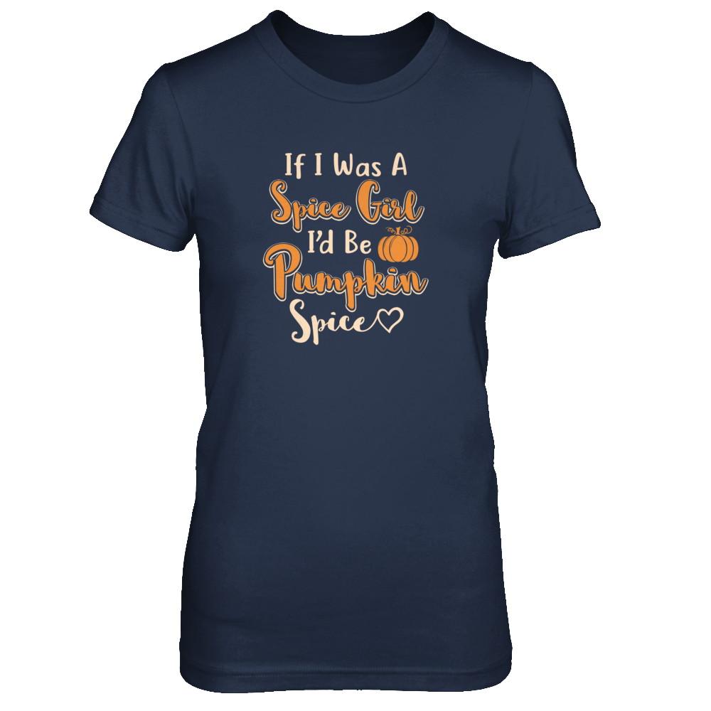 Halloween If I Was A Spice Girl I'd Be Pumpkin Spice-T-Shirt & Tank Top-Women's T-Shirt-Navy