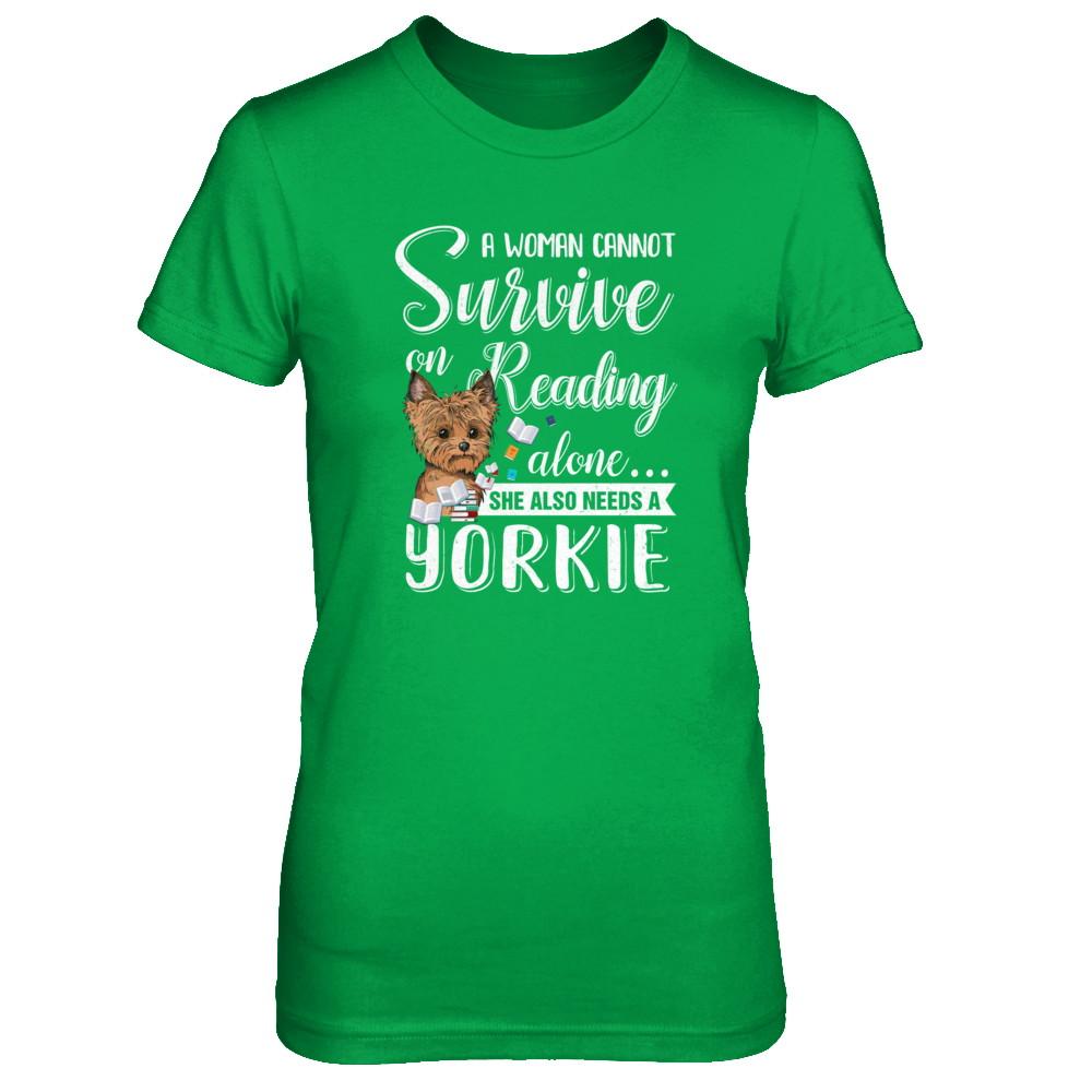 A Woman Cannot Survive On Reading Alone Yorkie-T-Shirt & Tank Top-Women's T-Shirt-Irish Green