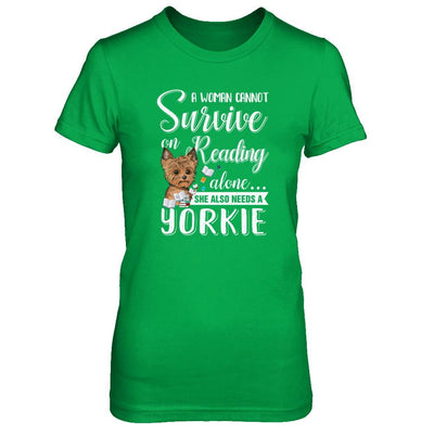 A Woman Cannot Survive On Reading Alone Yorkie-T-Shirt & Tank Top-Women's T-Shirt-Irish Green