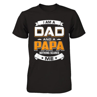 I Am A Dad And A Papa Nothing Scares Me-T-Shirt & Hoodie-Classic T-Shirt-Black