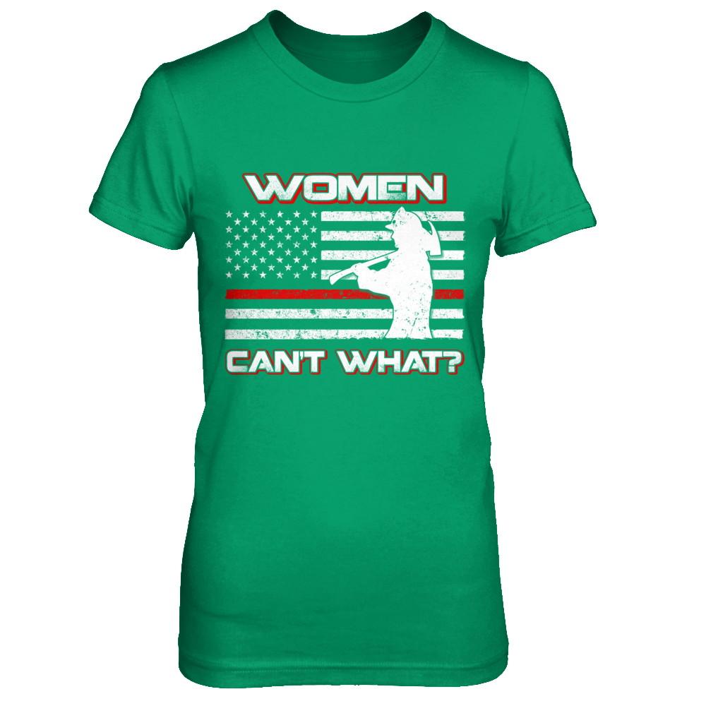 Women Can't What Firefighter-T-Shirt & Hoodie-Women's T-Shirt-Irish Green