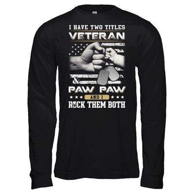 I Have Two Titles Veteran And Paw Paw-T-Shirt & Hoodie-Long Sleeve T-Shirt-Black