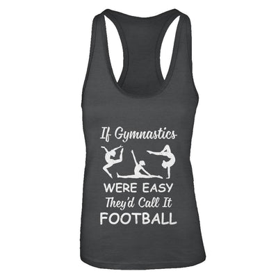 Funny If Gymnastics Were Easy They'd Call It Football-T-Shirt & Tank Top-Women's Ideal Racerback Tank-Black