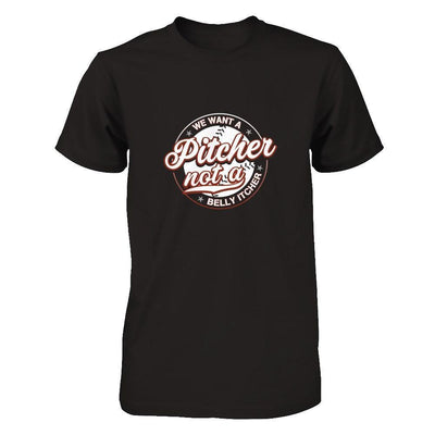 We Want A Pitcher Not A Belly Itcher-T-Shirt & Tank Top-Premium T-Shirt-Black