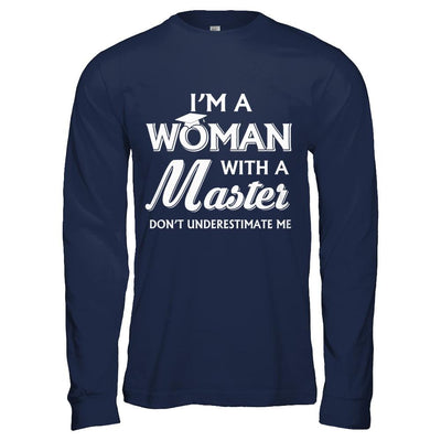 I'm A Woman With A Masters Degree Graduation Gift-T-Shirt & Hoodie-Long Sleeve T-Shirt-Navy