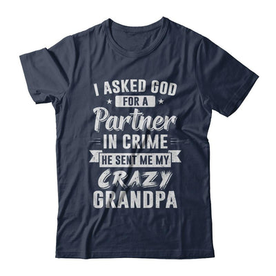 I Asked God For A Partner In Crime He Sent Me Crazy Grandpa-T-Shirt & Hoodie-Classic T-Shirt-Navy