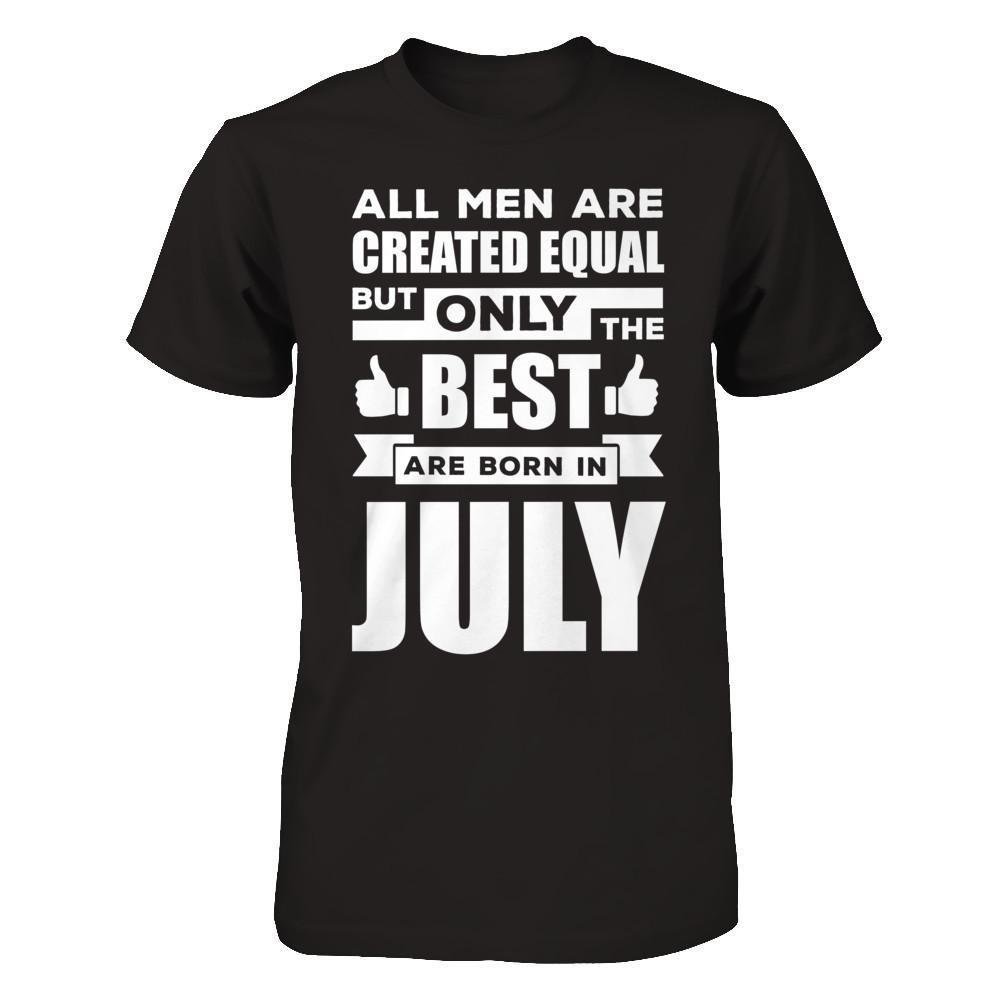 All Men Are Created Equal But Only The Best Are Born In July-T-Shirt & Hoodie-Classic T-Shirt-Black