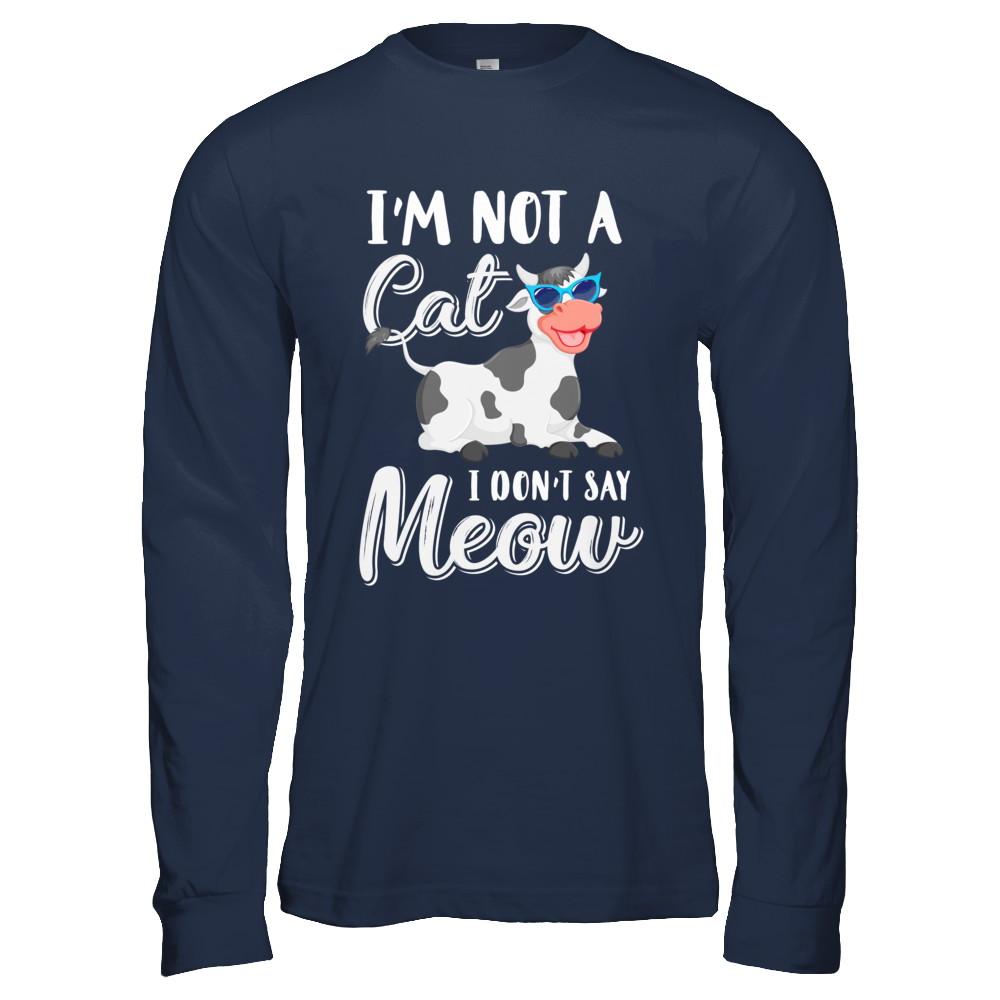 I'm Not A Cat I Don't Say Meow I'm A Cow Lady-T-Shirt & Hoodie-Long Sleeve T-Shirt-Navy