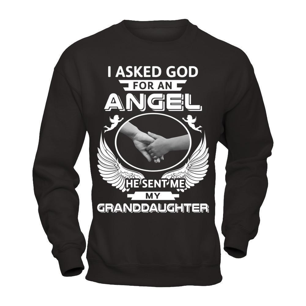 I Asked God For An Angel He Sent Me My Granddaughter-T-Shirt & Hoodie-Crewneck Sweatshirt-Black