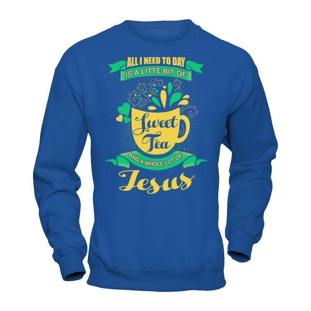 All I Need Today Is A Little Bit Of Sweet Tea Jesus-T-Shirt & Hoodie-Crewneck Sweatshirt-Royal