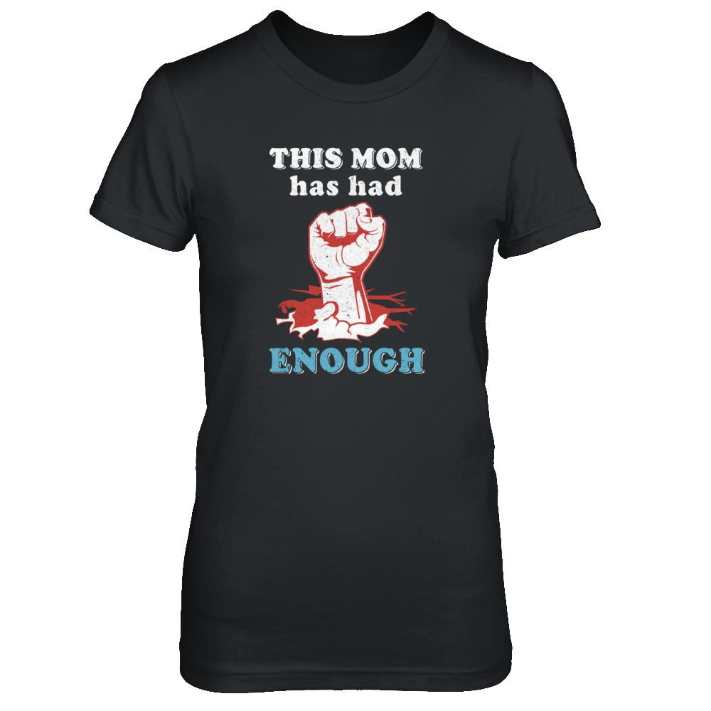 This Mom Has Had Enough School Protest-T-Shirt & Tank Top-Women's T-Shirt-Black