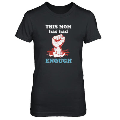 This Mom Has Had Enough School Protest-T-Shirt & Tank Top-Women's T-Shirt-Black