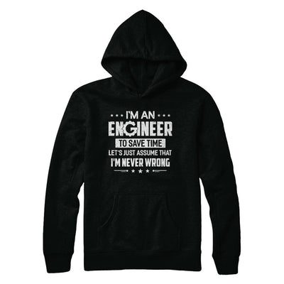 I'm An Engineer To Save Time I'm Never Wrong Engineer-T-Shirt & Hoodie-Pullover Hoodie-Black