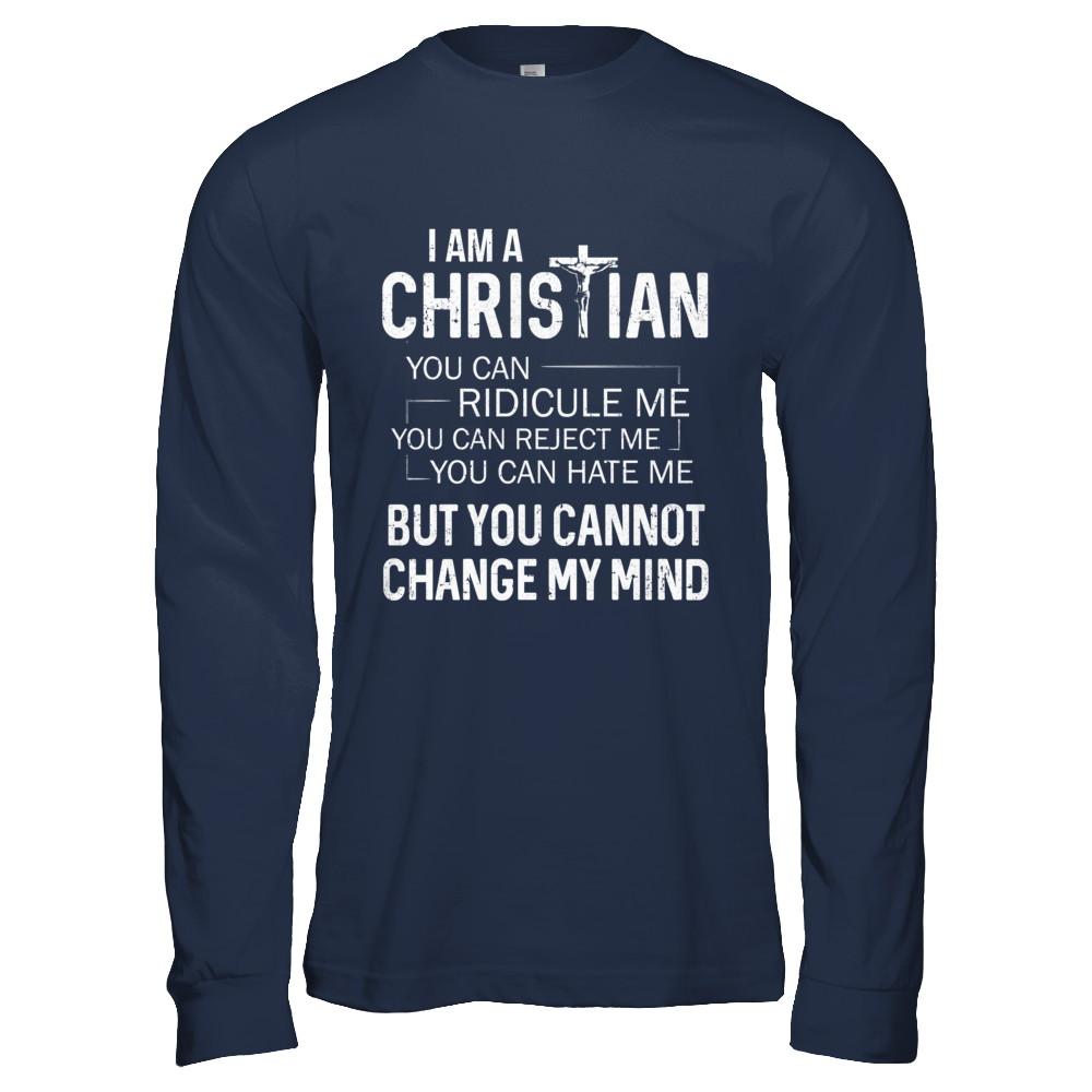 I Am A Christian You Cannot Cange My Mind-T-Shirt & Hoodie-Long Sleeve T-Shirt-Navy