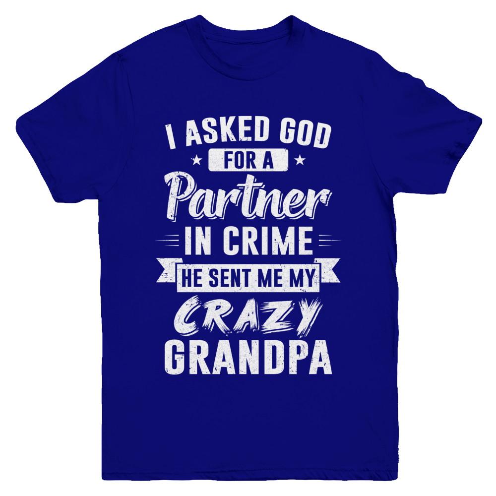 I Asked God For A Partner In Crime He Sent Me Crazy Grandpa Youth-Youth Shirt-Youth T-Shirt-Navy