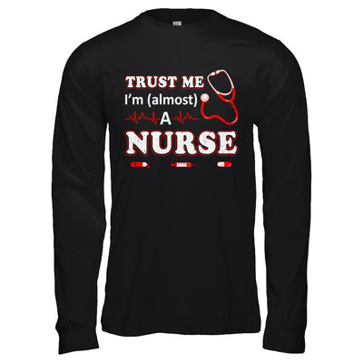 Trust Me I'm Almost A Nurse-T-Shirt & Hoodie-Long Sleeve T-Shirt-Black