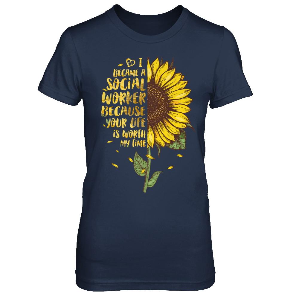 I Became A Social Worker Because Your Life Is Worth My Time-T-Shirt & Hoodie-Women's T-Shirt-Navy