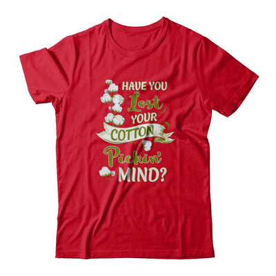 Have You Lost Your Cotton Pickin' Mind-T-Shirt & Tank Top-Premium T-Shirt-Red