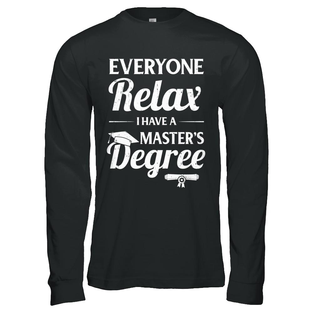 Everyone Relax I Have A Masters Degree-T-Shirt & Hoodie-Long Sleeve T-Shirt-Black