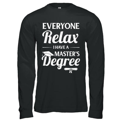 Everyone Relax I Have A Masters Degree-T-Shirt & Hoodie-Long Sleeve T-Shirt-Black
