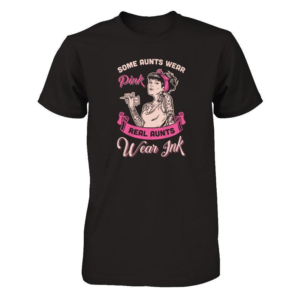 Some Aunts Wear Pink Real Aunts Wear Ink-T-Shirt & Tank Top-Premium T-Shirt-Black
