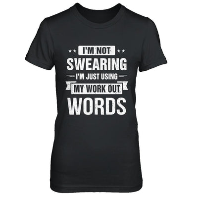 I'm Not Swearing I'm Just Using My Workout Words-T-Shirt & Hoodie-Women's T-Shirt-Black